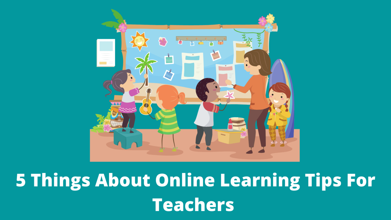 5 things about online learning tips for teachers - Duku & Langsat Blog